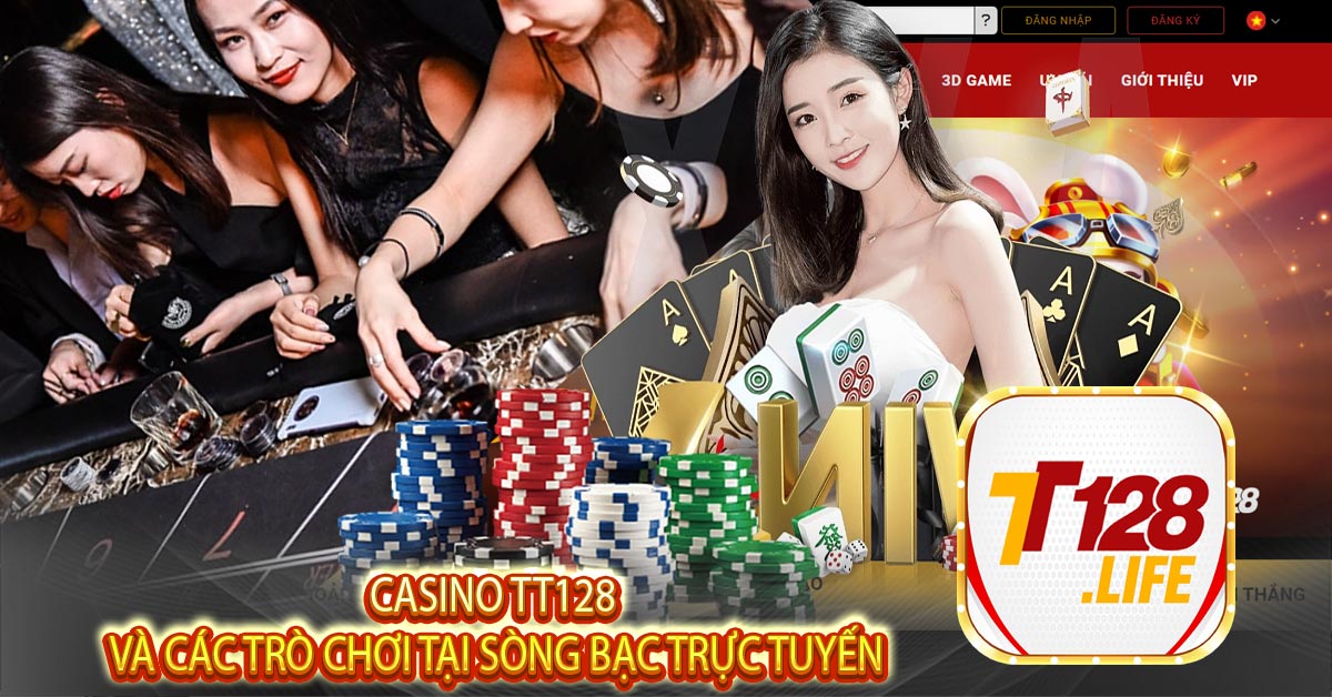 Casino TT128 Và các trò chơi tại sòng bạc trực tuyến
